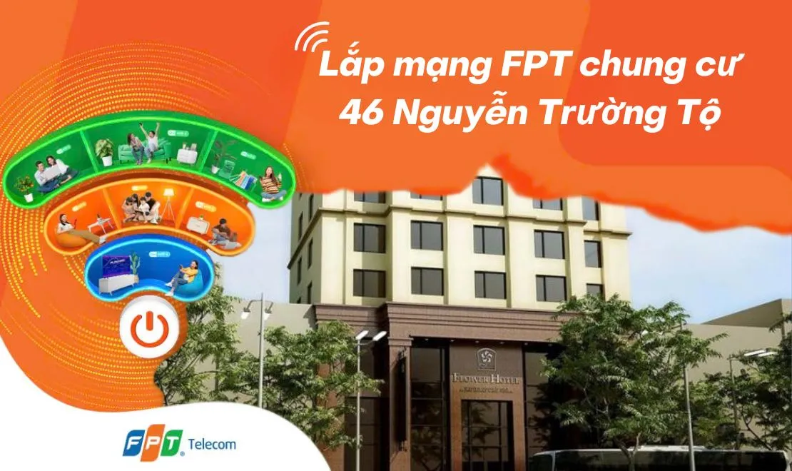 Khuyến mại lắp mạng FPT chung cư 46 Nguyễn Trường Tộ Hà Nội