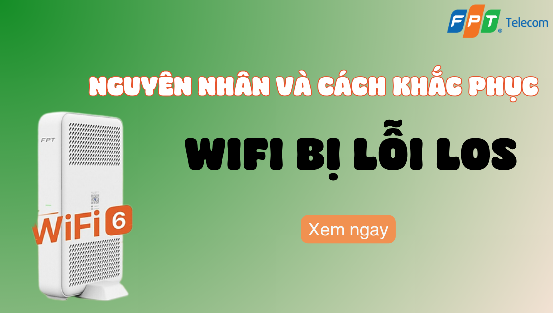 Nguyên nhân và cách khắc phục Wifi bị lỗi LOS