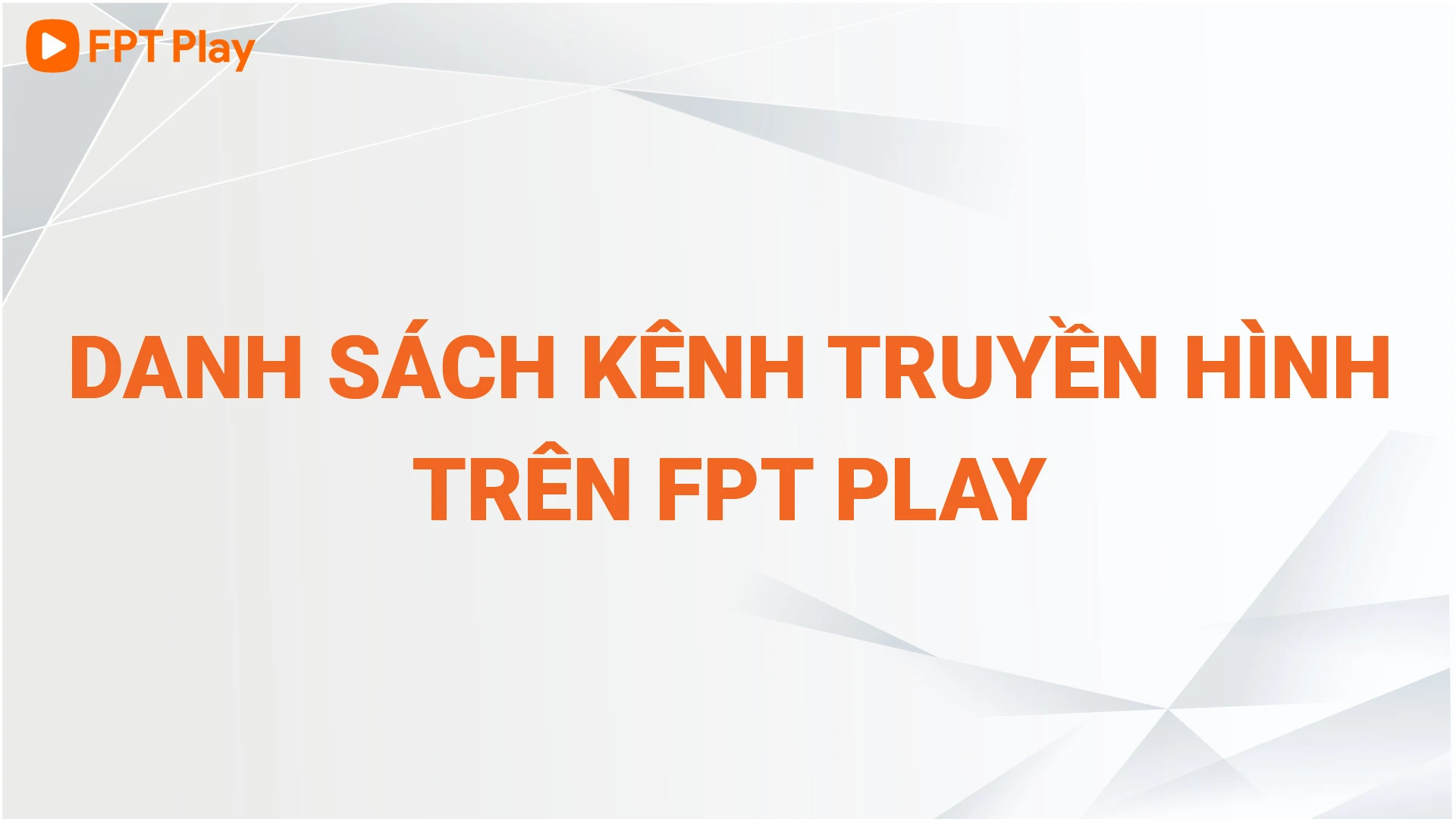 Danh Sách Kênh Truyền Hình FPT - Cập Nhật Mới Nhất 2024