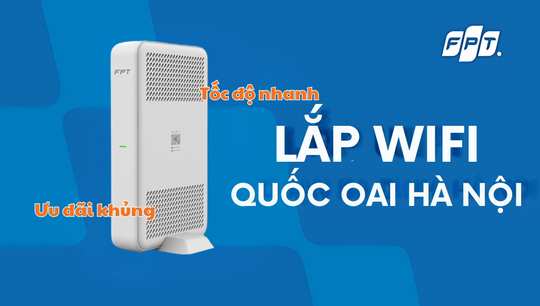 Lắp mạng FPT Quốc Oai Hà Nội miễn phí lắp đặt