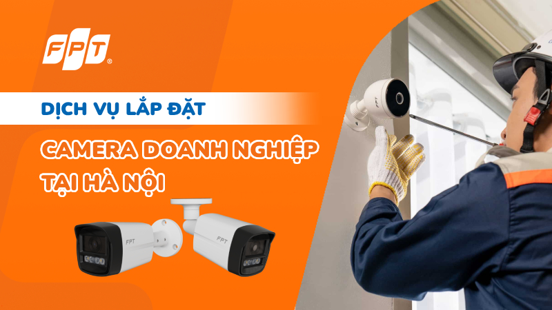 Lắp camera doanh nghiệp Hà Nội - FPT Telecom