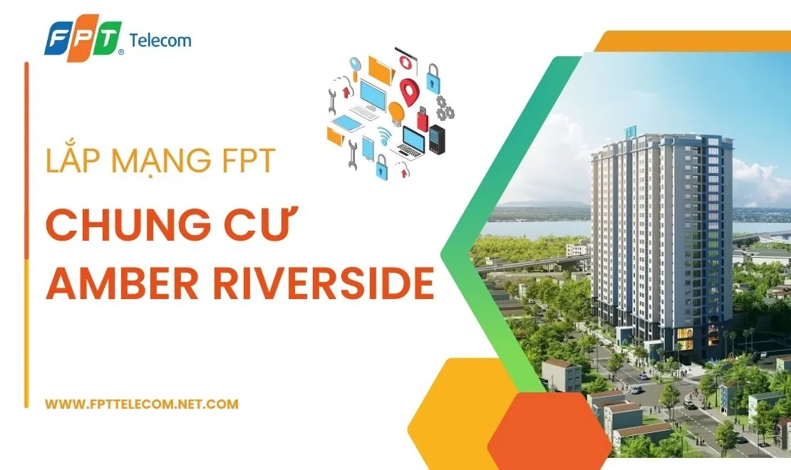 Khuyến mại lắp mạng FPT chung cư Amber Riverside Hà Nội