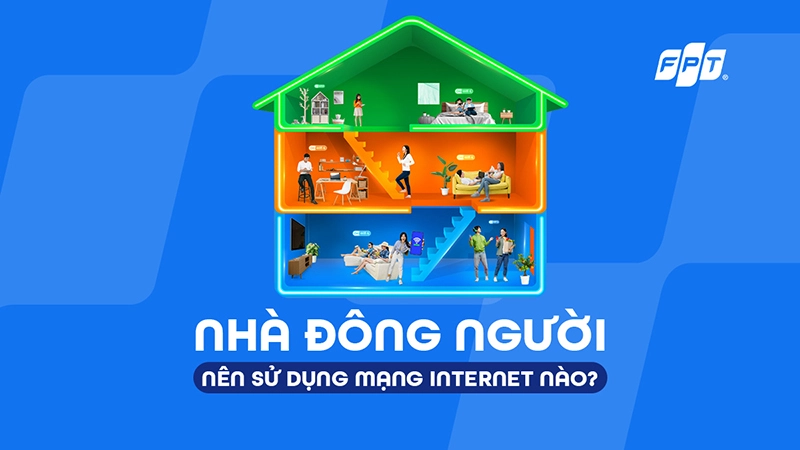 [Giải đáp thắc mắc] Nhà đông người nên sử dụng mạng internet nào?