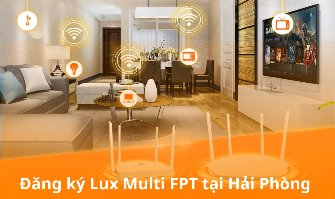 Đăng ký Lux Multi FPT tại Hải Phòng - Gói cáp quang đa phiên