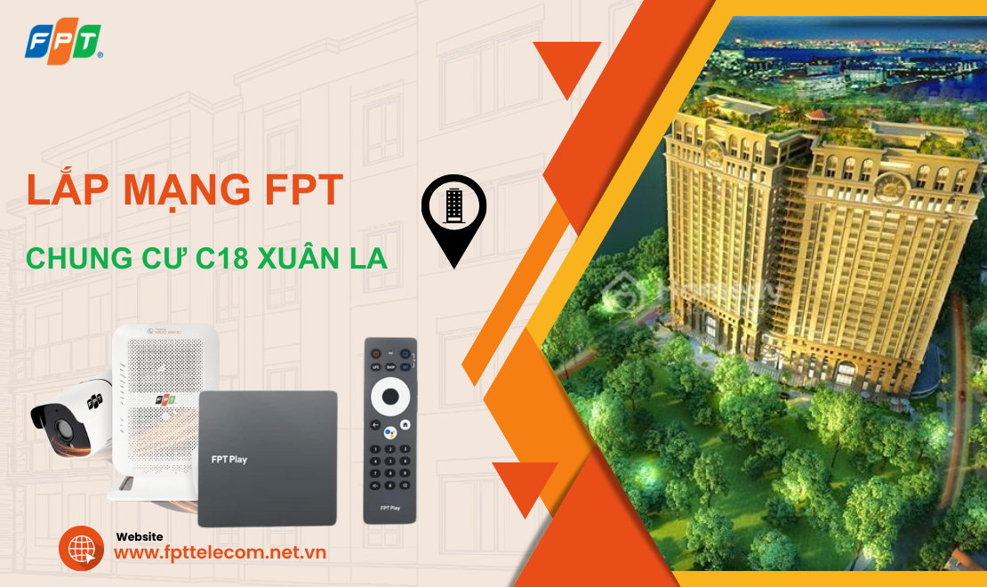 Đăng ký lắp mạng FPT chung cư  C18 Xuân La Hà Nội