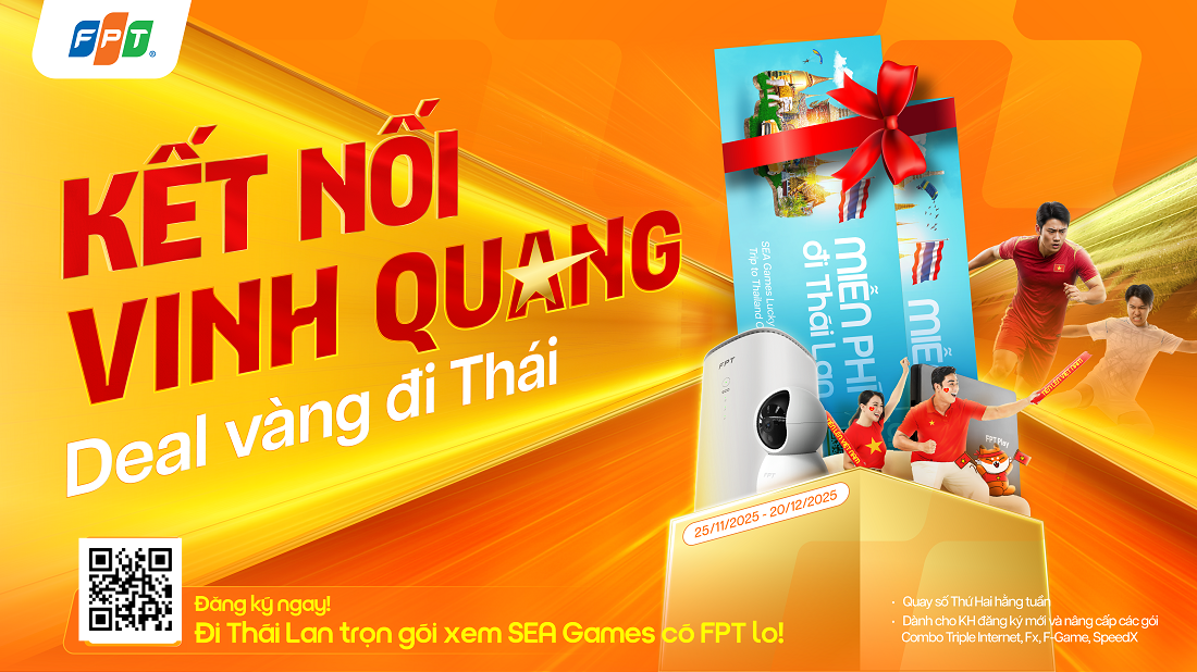 Đăng Ký Internet FPT, Săn Combo Du Lịch Thái Lan Cổ Vũ SEA Games 33