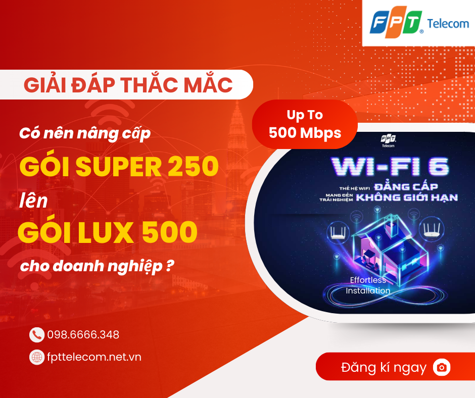 Có nên nâng cấp gói Internet Super 250 lên gói LUX 500 cho doanh nghiệp ?