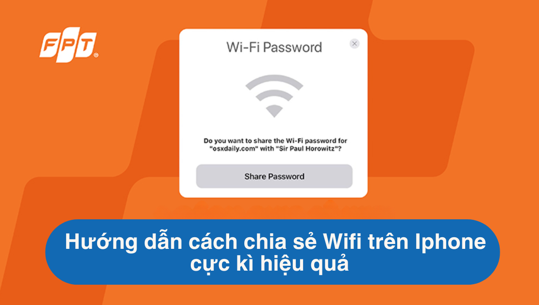 Hướng dẫn cách chia sẻ WiFi trên iPhone cực nhanh và tiện lợi