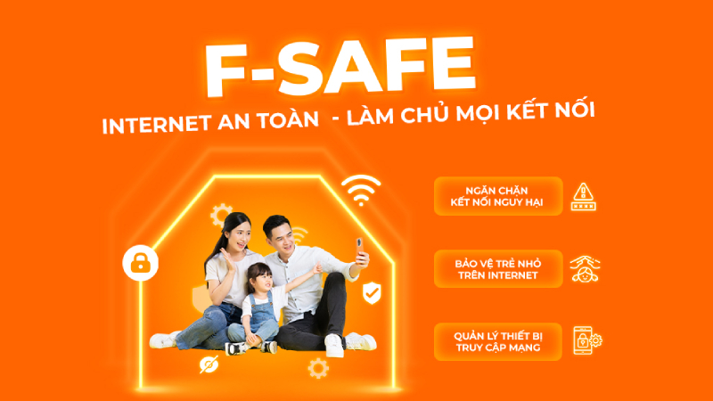 Giải Pháp Gia Tăng Bảo Mật Internet F-Safe FPT: An Toàn Cho Trẻ, An Tâm Cho Cả Gia Đình