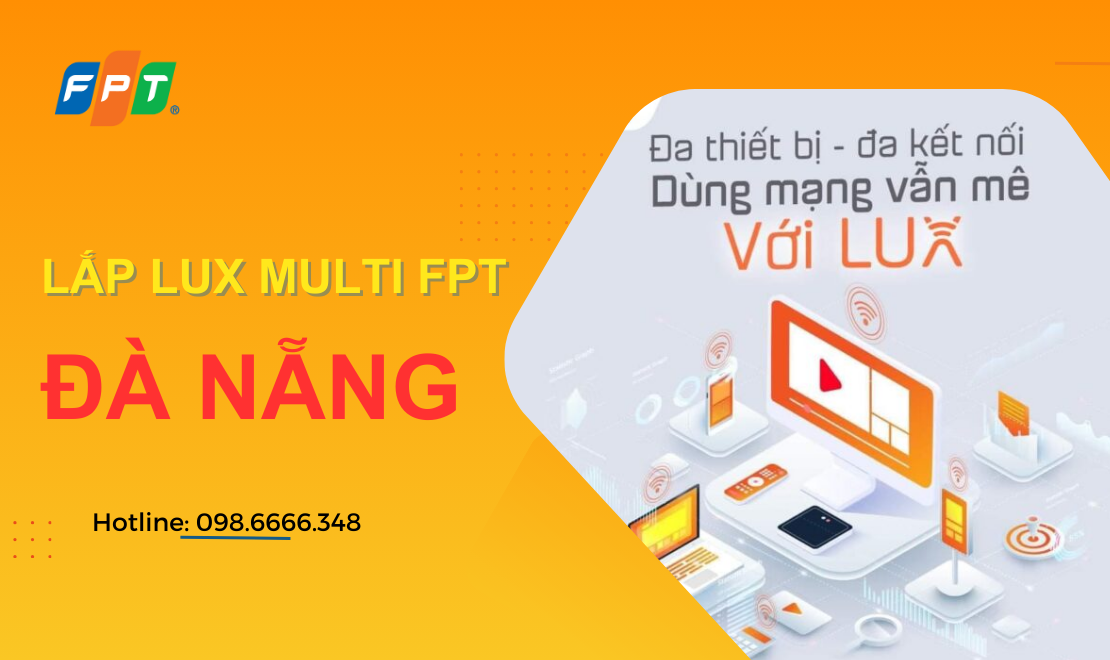 Gói cước Lux Multi FPT tại Đà Nẵng - Trải nghiệm cáp quang đa phiên