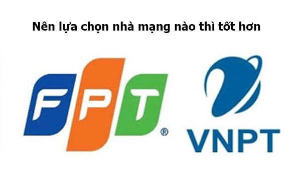 So sánh gói cước internet cá nhân, gia đình của FPT và VNPT