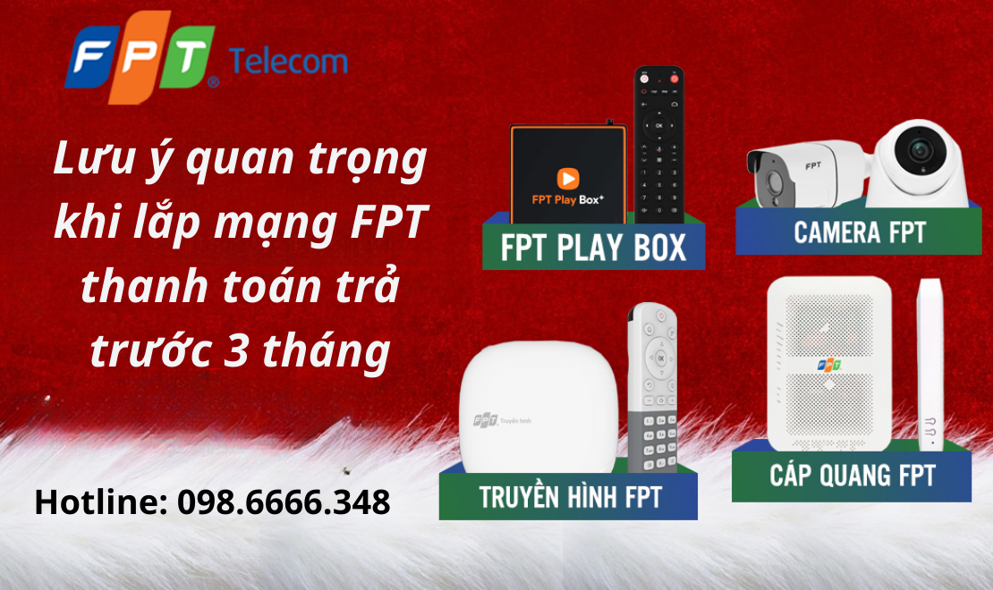 Lưu ý quan trọng khi lắp mạng FPT thanh toán trả trước 3 tháng