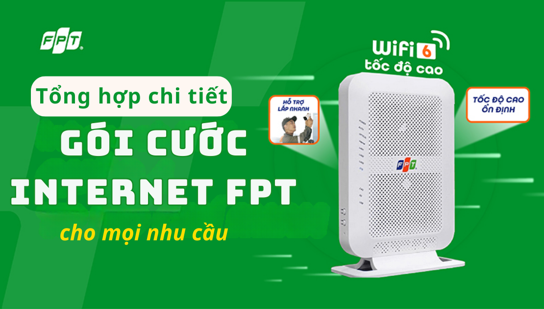 Tổng hợp gói cước Internet FPT cho mọi nhu cầu chi tiết nhất