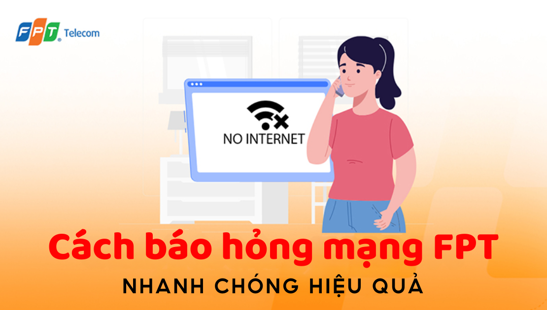 4 cách báo hỏng mạng FPT đơn giản và nhanh chóng nhất