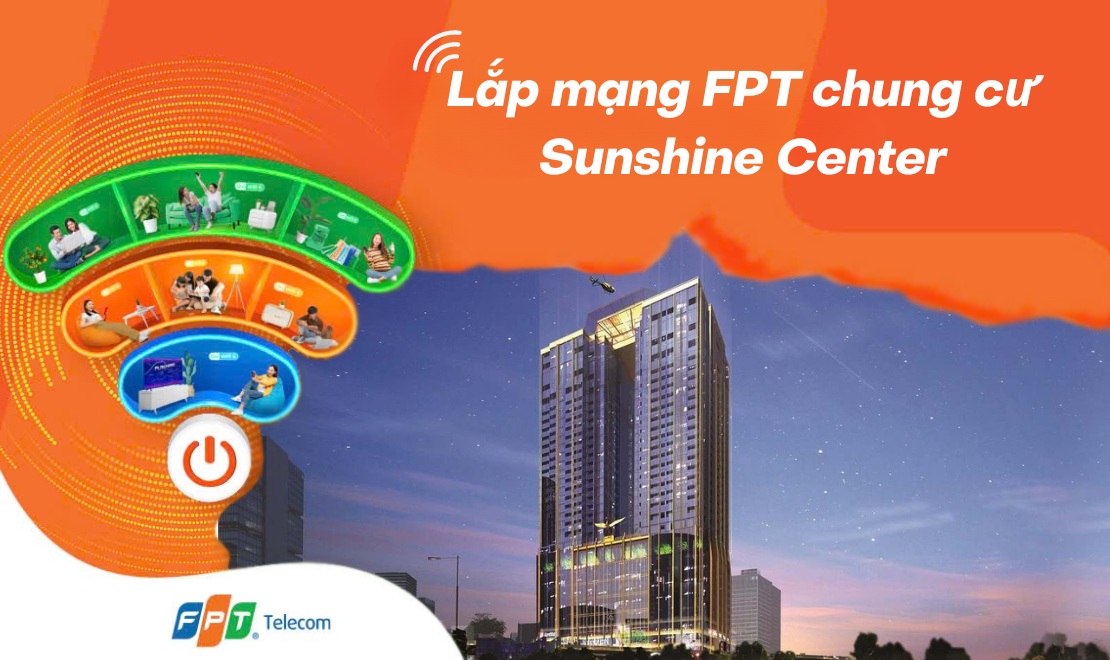 Lắp mạng FPT chung cư Sunshine Center tặng modem Wifi 6