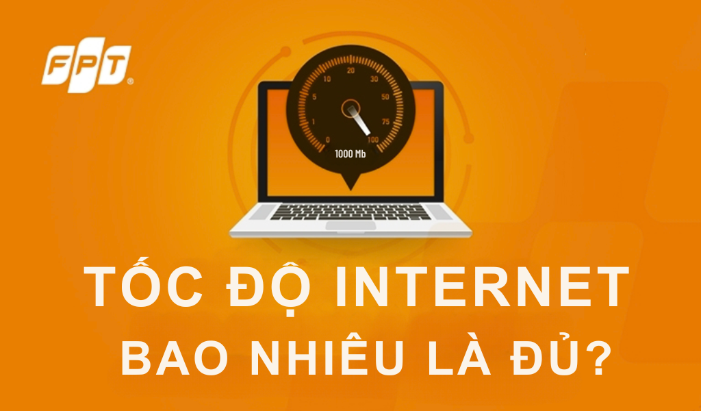 Tốc Độ Internet Bao Nhiêu Là Đủ? Bí Kíp Chọn Gói Cước Chuẩn Cho Mọi Nhu Cầu