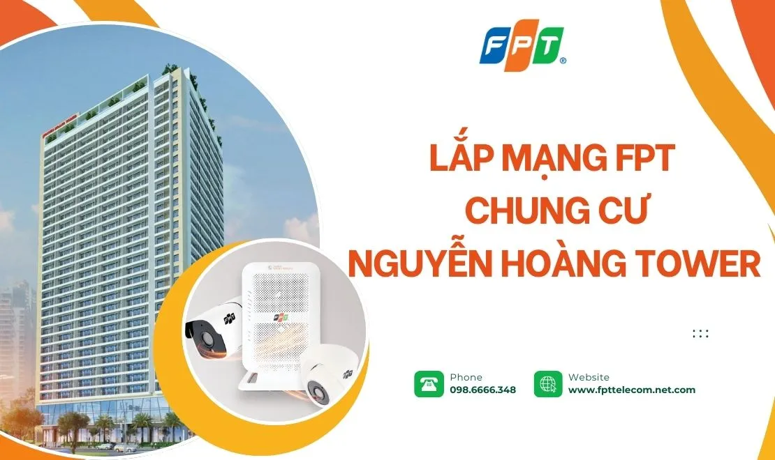 Ưu đãi lắp mạng FPT chung cư Nguyễn Hoàng Tower Hà Nội