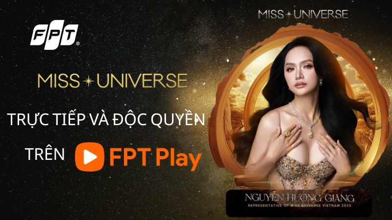 FPT Play Độc Quyền Phát Sóng Miss Universe 2025