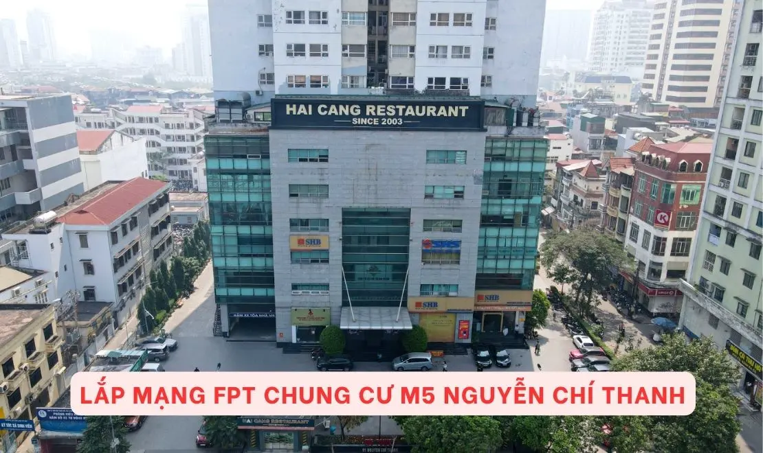 Lắp mạng FPT chung cư M5 Nguyễn Chí Thanh - FPT Telecom