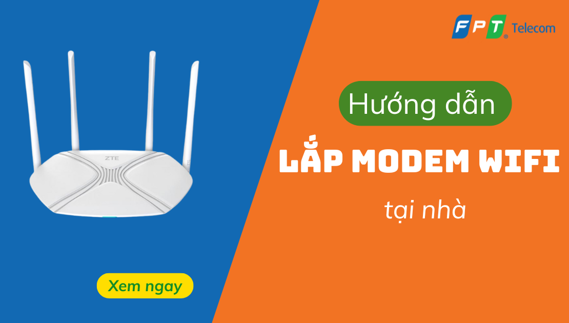 Hướng dẫn cách tự lắp Modem Wi-Fi tại nhà: Chi tiết và Dễ hiểu