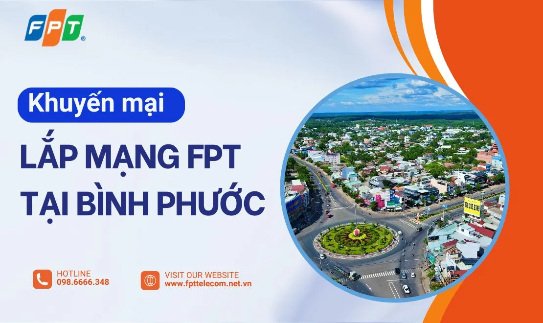 Khuyến mại lắp mạng FPT Bình Phước với vô vàn ưu đãi