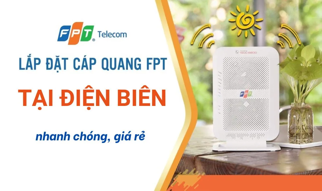 Lắp mạng FPT Điện Biên chỉ từ 180k/tháng