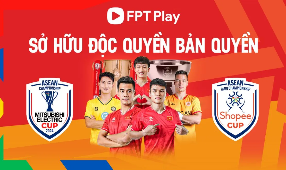 FPT Play sở hữu bản quyền hai giải đấu vô địch Đông Nam Á