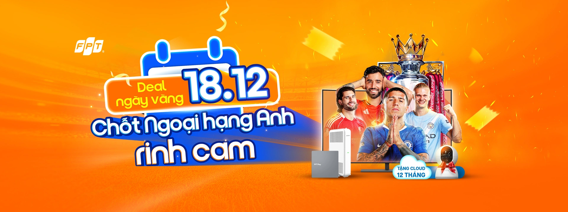 Lắp Mạng FPT: Chốt Ngoại Hạng Anh, Tặng Camera & Cloud