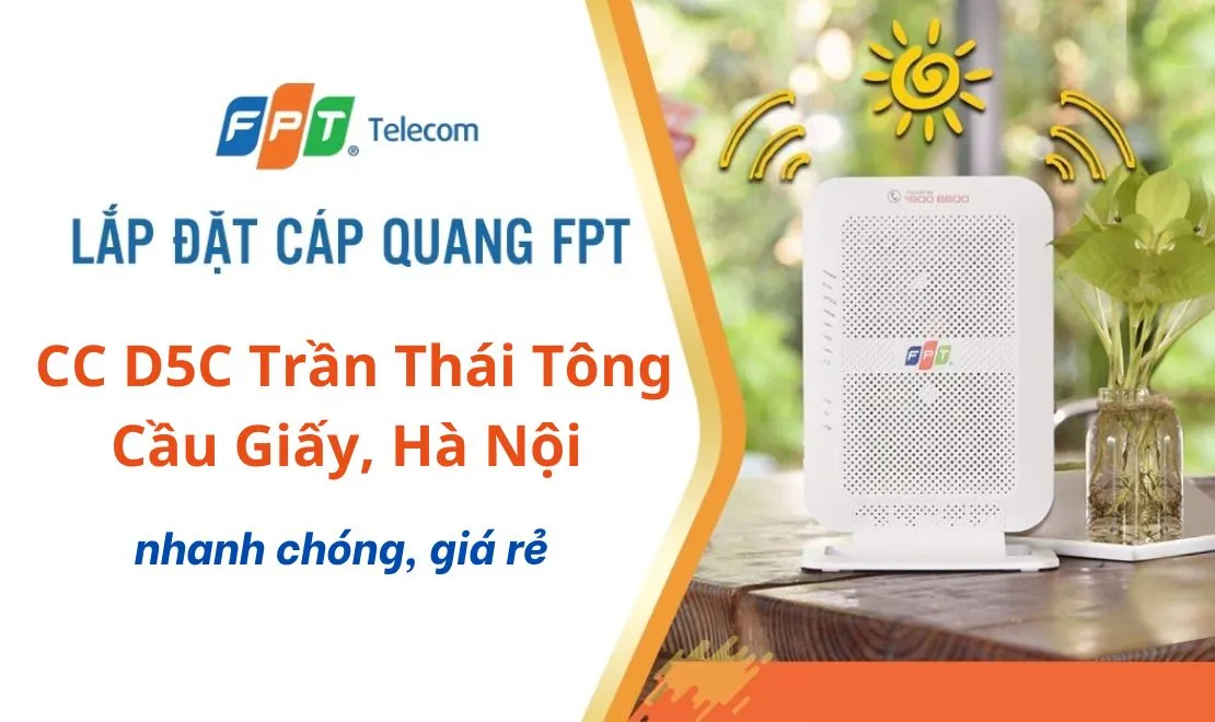 Lắp mạng FPT chung cư D5C Trần Thái Tông Hà Nội - FPT Telecom