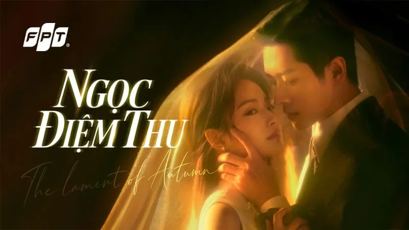 Review Ngọc Điệm Thu: Lịch Chiếu, Dàn Cast & Xem Mượt Cùng Mạng FPT