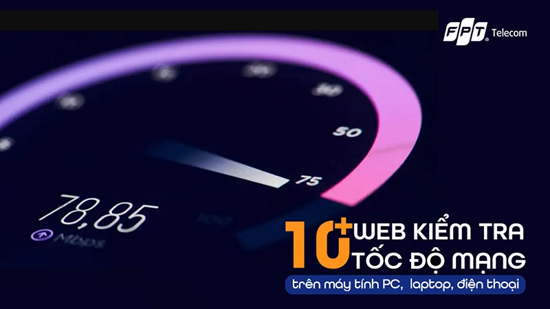 Cách Kiểm Tra, Đo Tốc Độ Mạng Internet Wifi Miễn Phí: Nhanh & Chính Xác Nhất