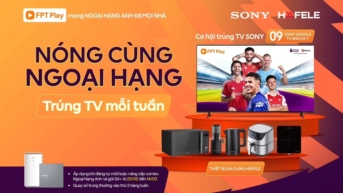 Xem Ngoại Hạng Anh Trên FPT Play – Chớp Cơ Hội Trúng TV Sony 55 Inch
